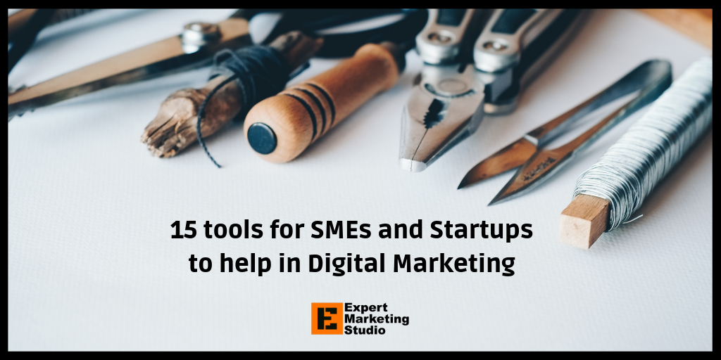 15 tools for SMEs and Startups to help in Digital Marketing